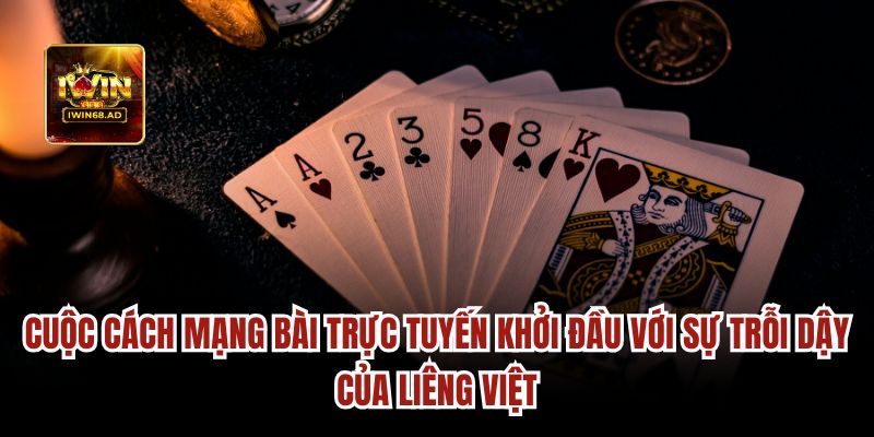 Cuộc cách mạng bài trực tuyến khởi đầu với sự trỗi dậy của liêng Việt