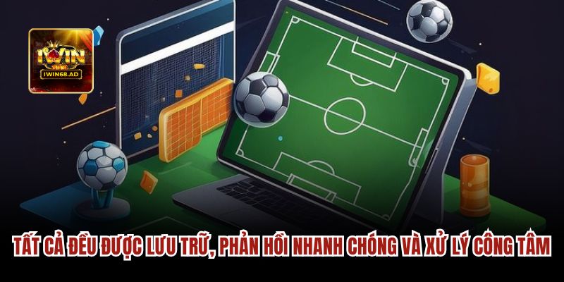 Tất cả đều được lưu trữ, phản hồi nhanh chóng và xử lý công tâm.