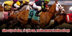 Bảng cược rõ ràng, tỷ lệ ăn cao, thưởng nhanh 