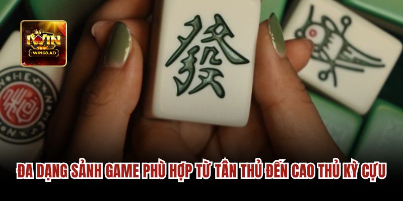 Đa dạng sảnh game phù hợp từ tân thủ đến cao thủ kỳ cựu