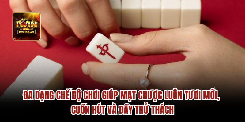 Đa dạng chế độ chơi giúp mạt chược luôn tươi mới