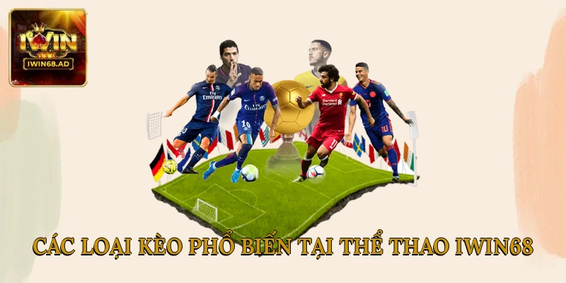Các loại kèo phổ biến tại thể thao Iwin68
