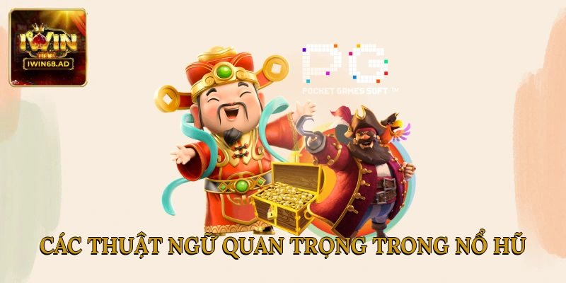 Các thuật ngữ quan trọng trong Nổ Hũ