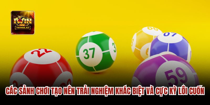 Các sảnh chơi tạo nên trải nghiệm khác biệt và cực kỳ lôi cuốn