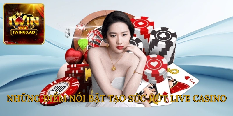 Những điểm nổi bật tạo sức hút Live casino