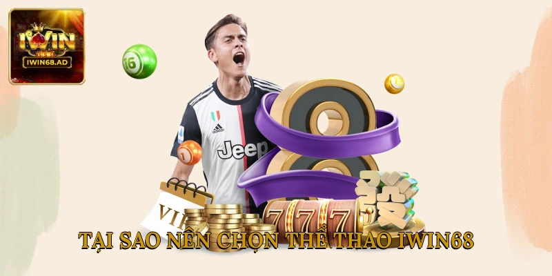 Tại sao nên chọn thể thao Iwin68