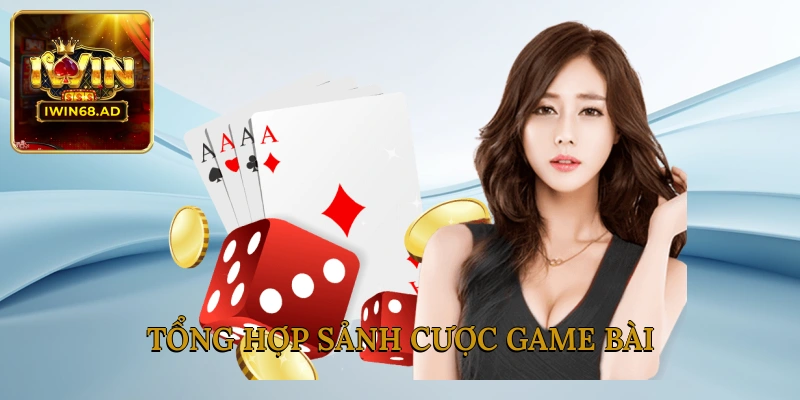 Tổng hợp sảnh cược game bài